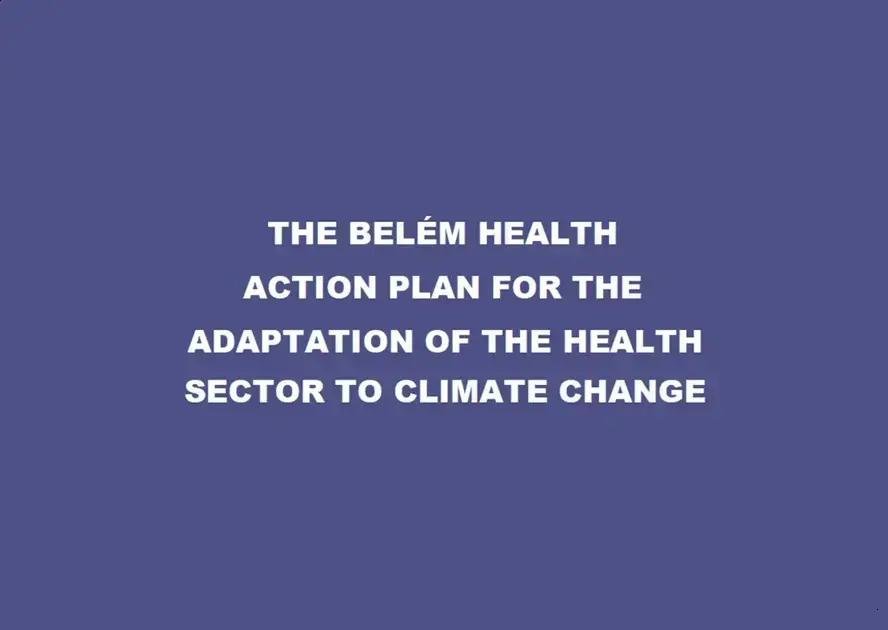 Belém Health Action Plan fortalece a saúde contra as mudanças climáticas